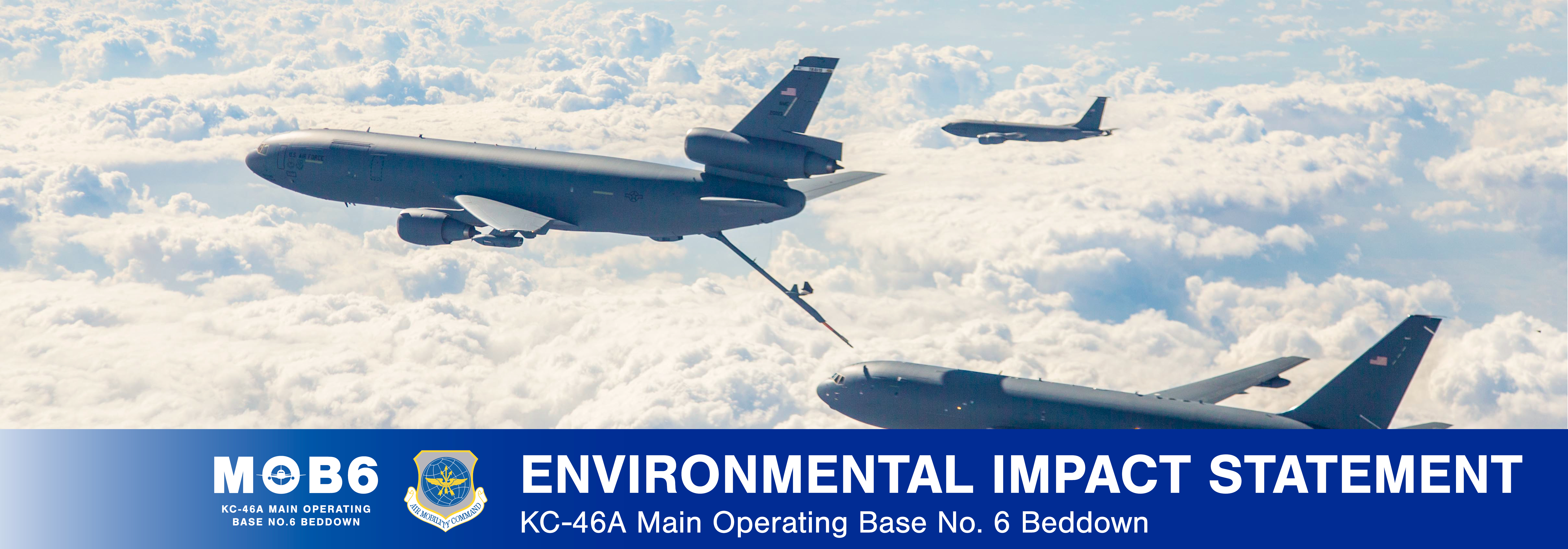 Environmental Impact Statement: KC-46A Main Operating Base No. 6 Beddown. MOB 6 logo and Air Mobility Command shield below tanker aircraft flying above the clouds.